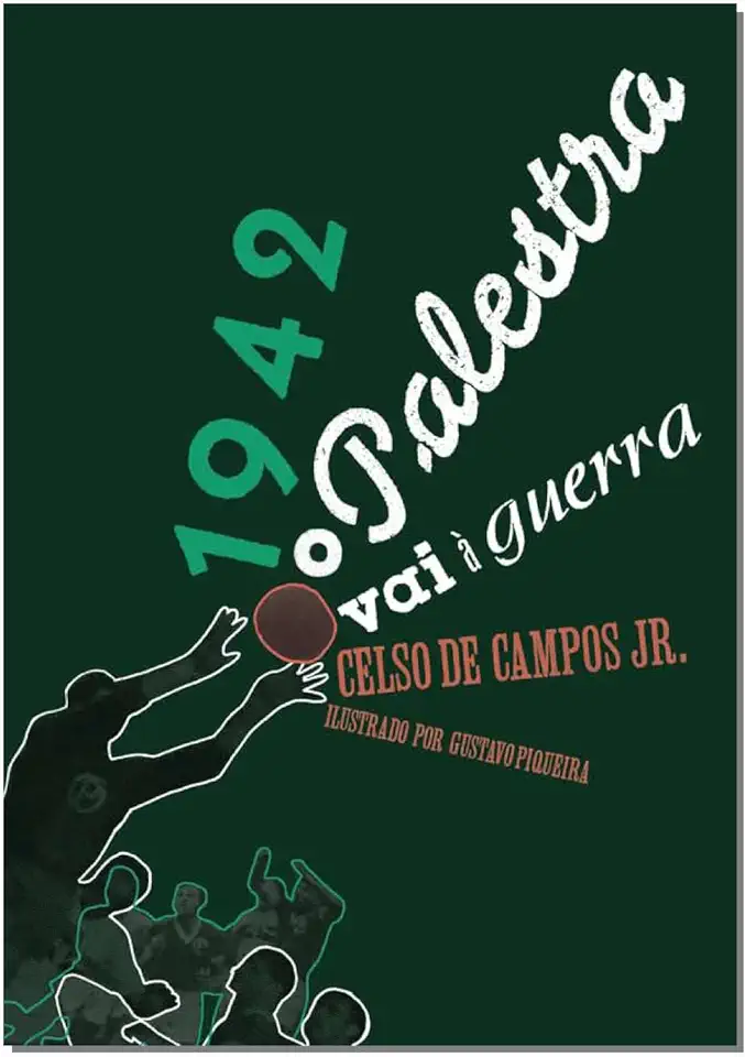 Capa do Livro 1942 o Palestra Vai à Guerra - Celso de Campos Jr. / Gustavo Piqueira
