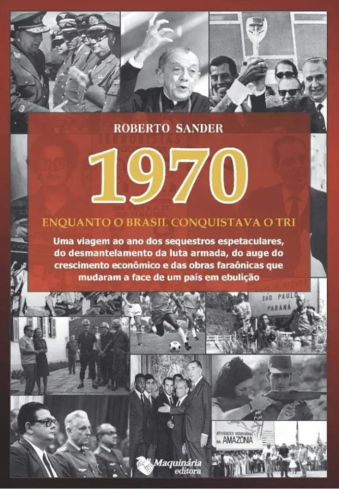 Capa do Livro 1970 - Enquanto o Brasil conquistava o tri - Sander, Roberto