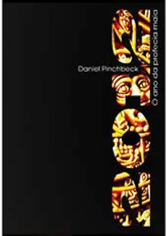 Capa do Livro 2012 - o Ano da Profecia Maia - Daniel Pinchbeck