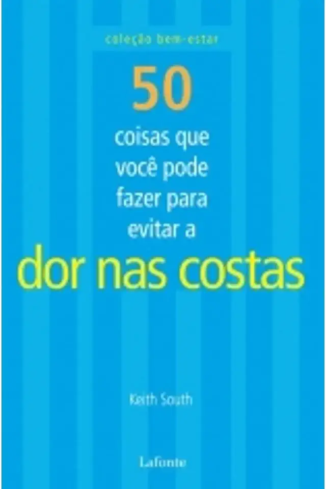 Capa do Livro 50 Coisas Que Você Pode Fazer para Evitar a Dor Nas Costas - Keith South