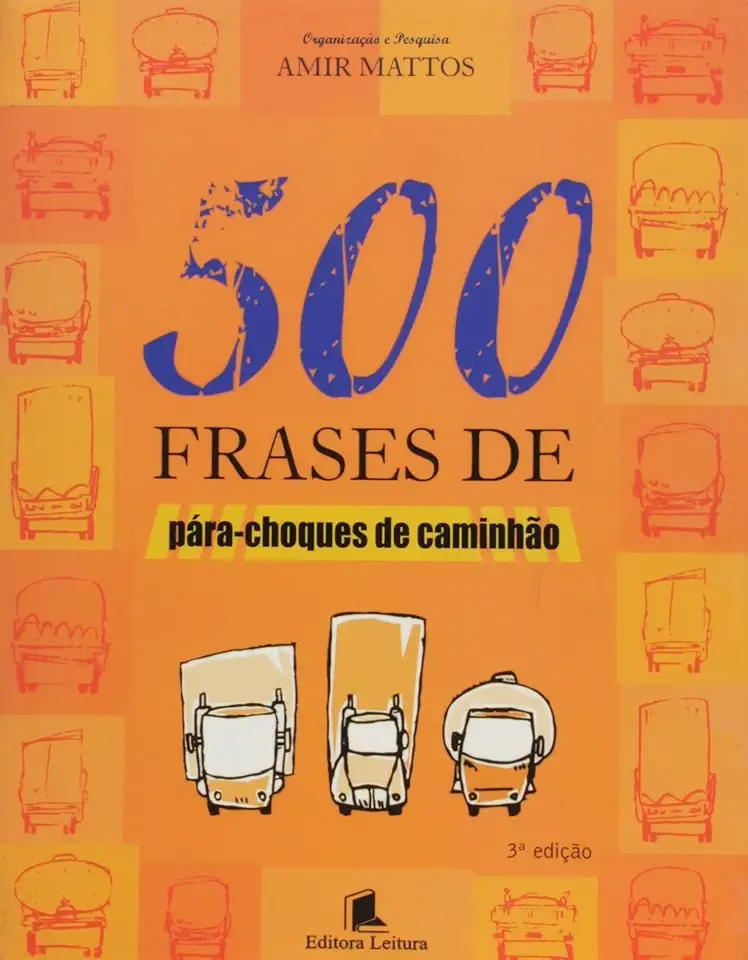 Capa do Livro 500 Frases De Pára-Choques De Caminhão - Amir Mattos