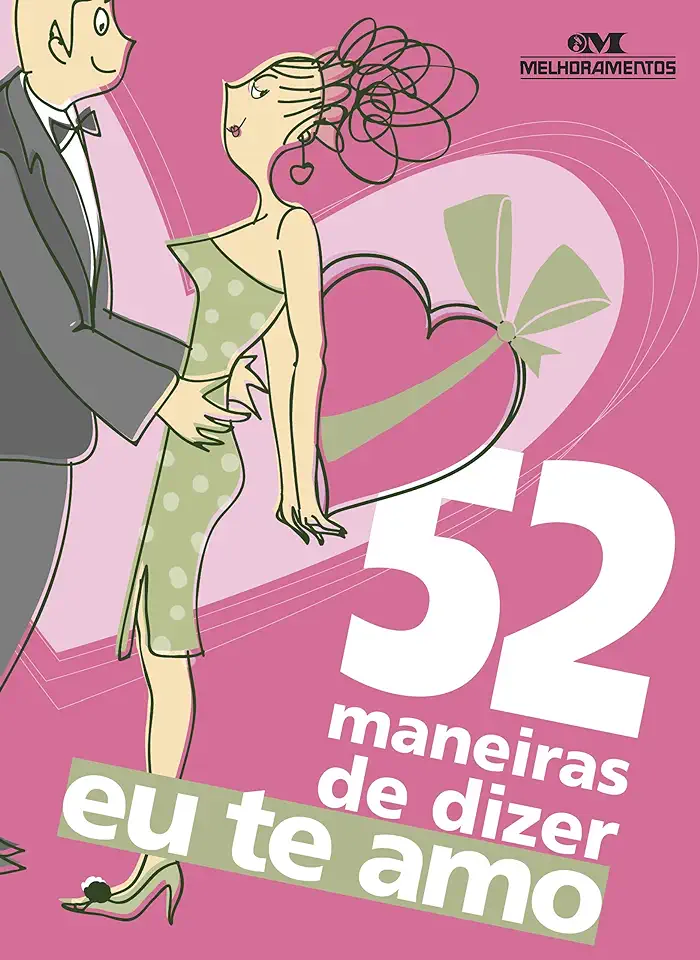 Capa do Livro 52 Maneiras de Dizer Eu Te Amo - Editora Melhoramentos