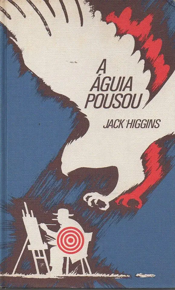 Capa do Livro A Águia Pousou - Jack Higgins