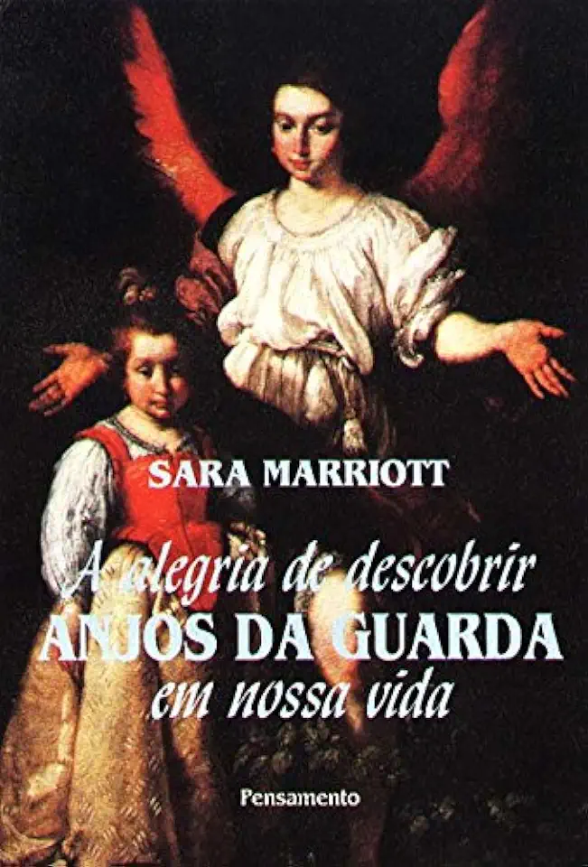 Capa do Livro A Alegria de Descobrir Anjos da Guarda Em Nossa Vida - Sara Marriott