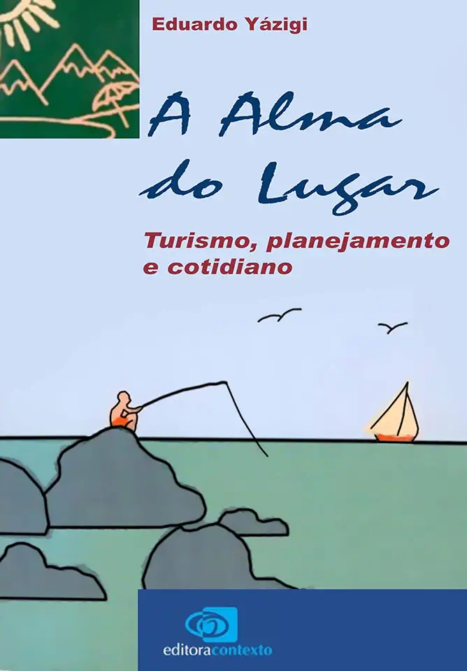 Capa do Livro A Alma do Lugar - Turismo, Planejamento e Cotidiano - Eduardo Yázigi
