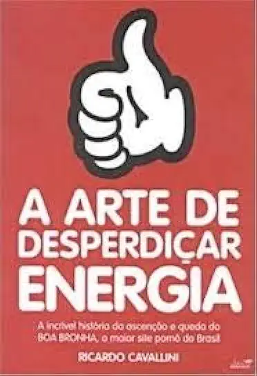 Capa do Livro A Arte de Desperdiçar Energia - Ricardo Cavallini