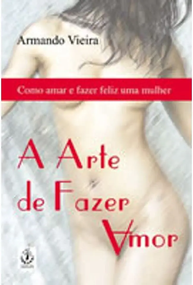 Capa do Livro A Arte de Fazer Amor - Armando Vieira