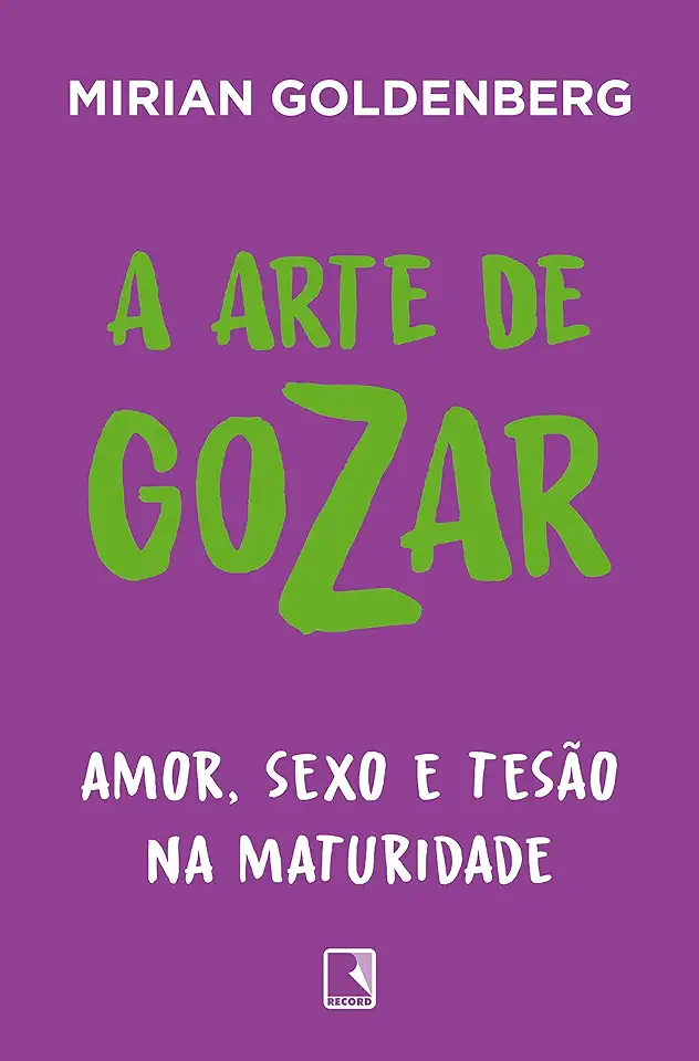 Capa do Livro A Arte De Gozar - Mirian Goldenberg