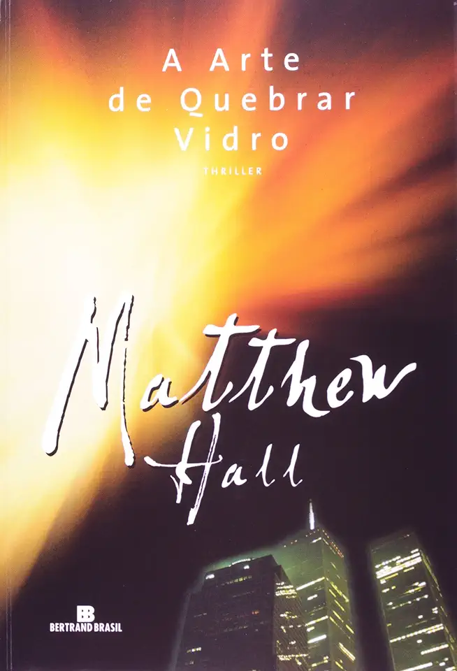 Capa do Livro A Arte de Quebrar Vidro - Matthew Hall