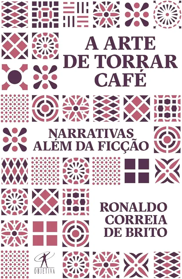 Capa do Livro A arte de torrar café - Narrativas além da ficção - Brito, Ronaldo Correia de