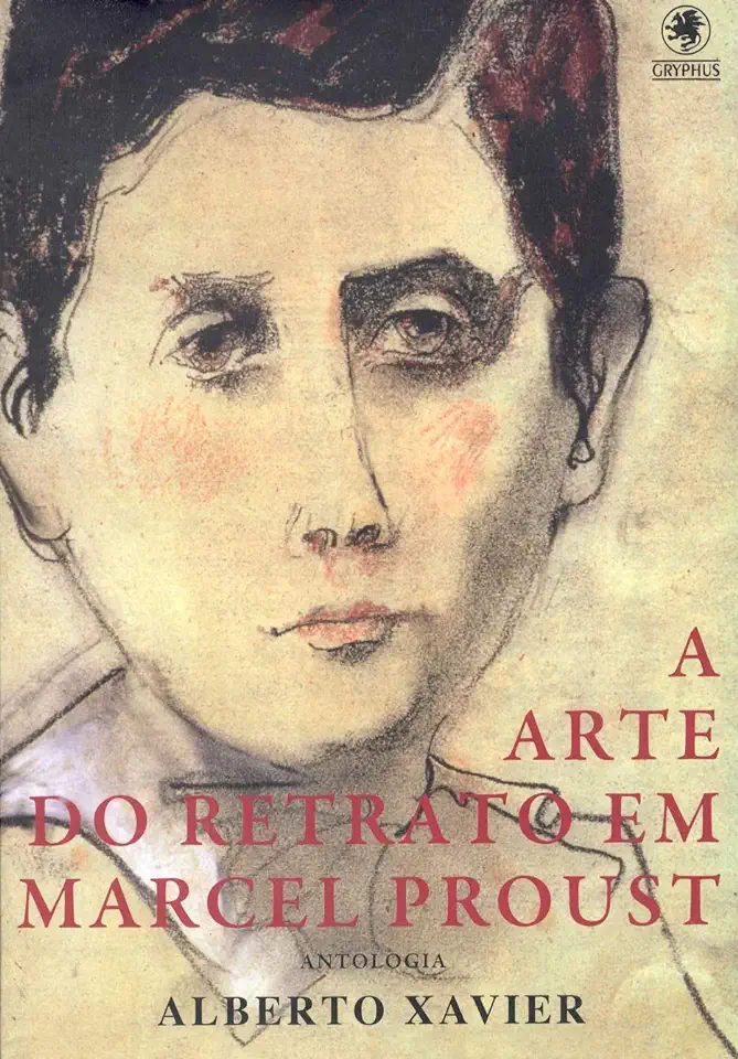 Capa do Livro A Arte do Retrato Em Marcel Proust - Alberto Xavier