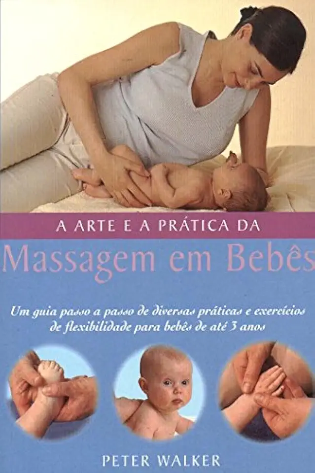 Capa do Livro A Arte e a Prática da Massagem Em Bebês - Peter Walker