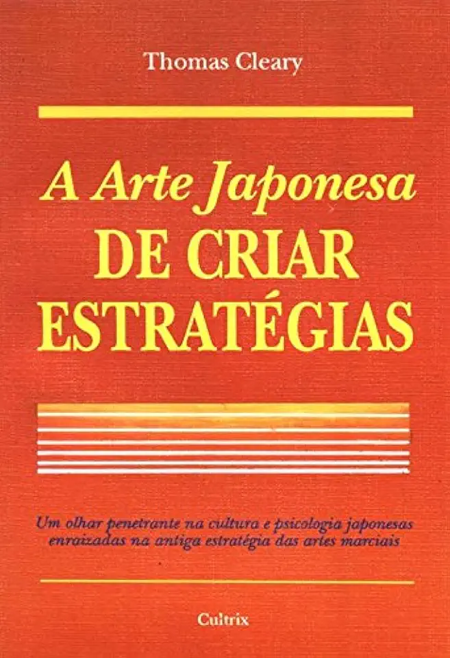 Capa do Livro A Arte Japonesa de Criar Estratégias - Thomas Cleary