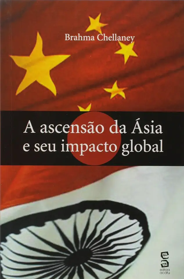 Capa do Livro A Ascensão da Ásia e seu Impacto Global - Brahma Chellaney