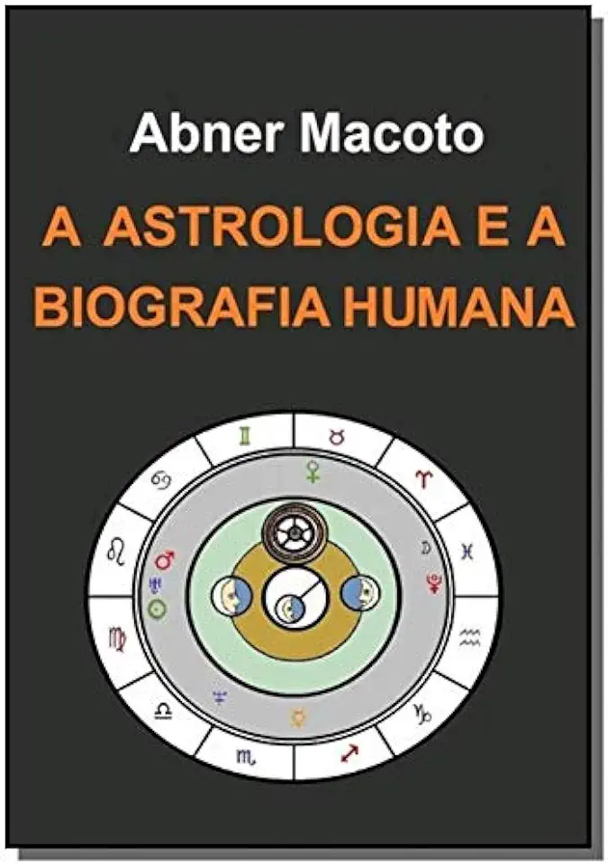 Capa do Livro A ASTROLOGIA E A BIOGRAFIA HUMANA - ABNER MACOTO