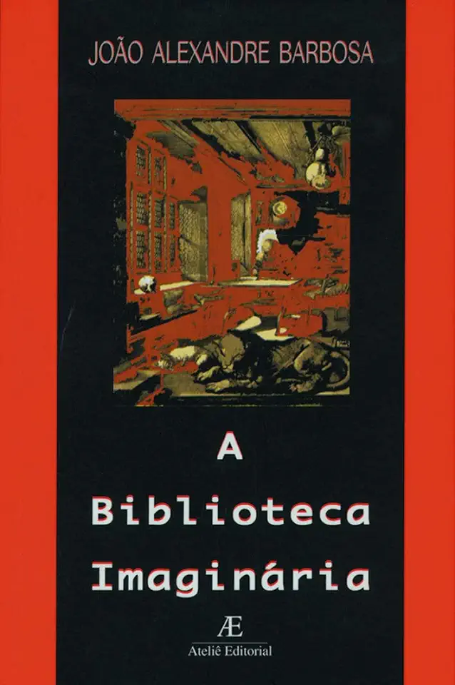 Capa do Livro A Biblioteca Imaginária - João Alexandre Barbosa