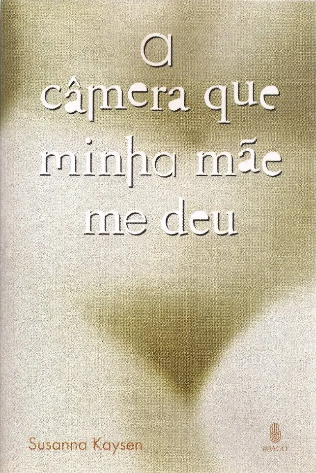 Capa do Livro A Câmera Que Minha Mãe Me Deu - Susanna Kaysen