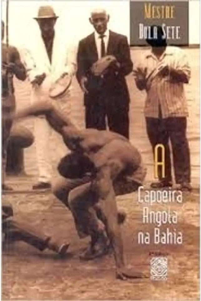 Capa do Livro A Capoeira Angola na Bahia - Mestre Bola Sete