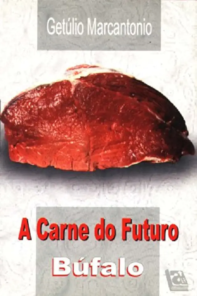 Capa do Livro A Carne do Futuro: Búfalo - Getúlio Marcantonio