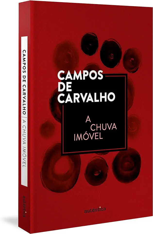 Capa do Livro A Chuva Imovel - Carvalho Campos De