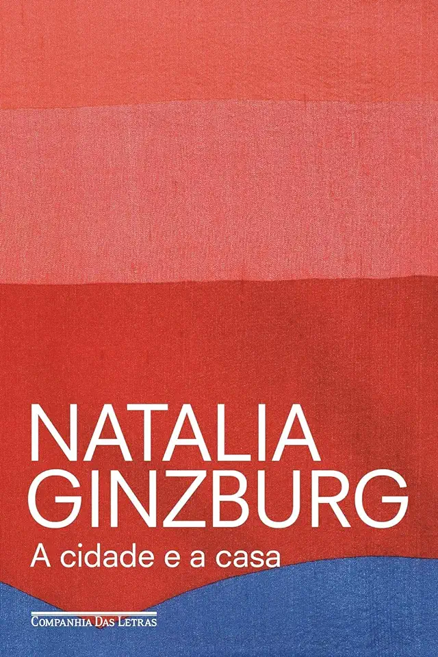 Capa do Livro A Cidade e a Casa - Natalia Ginzburg