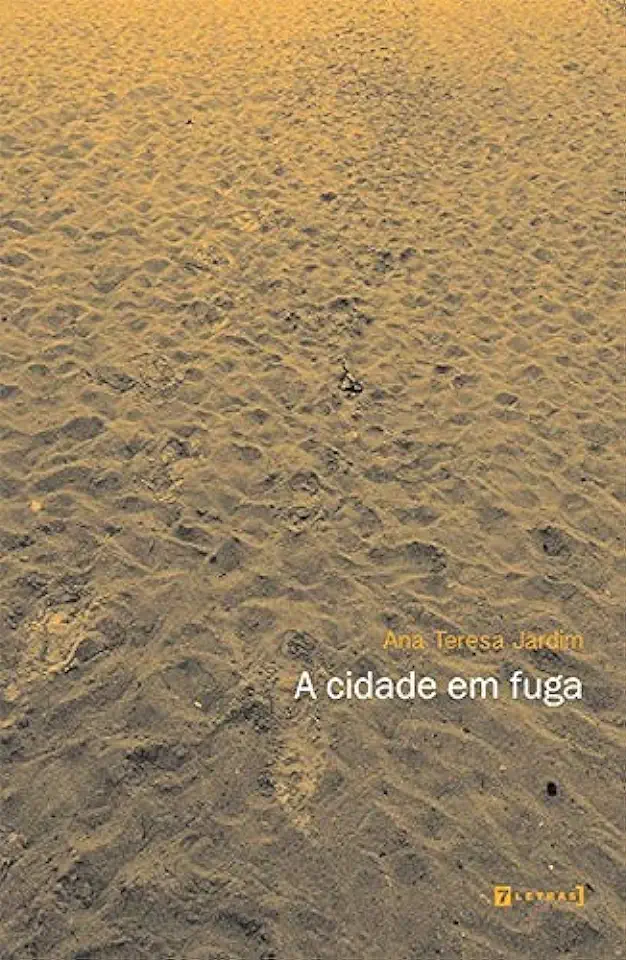 Capa do Livro A Cidade Em Fuga - Ana Teresa Jardim