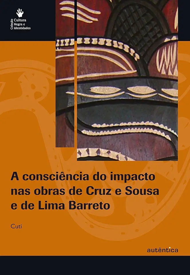 Capa do Livro A Consciência do Impacto Nas Obras de Cruz e Sousa e de Lima Barreto - Cuti