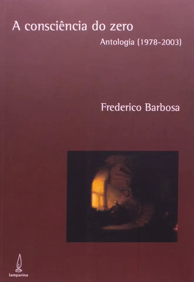 Capa do Livro A Consciência do Zero Antologia 1978 - 2003 - Frederico Barbosa