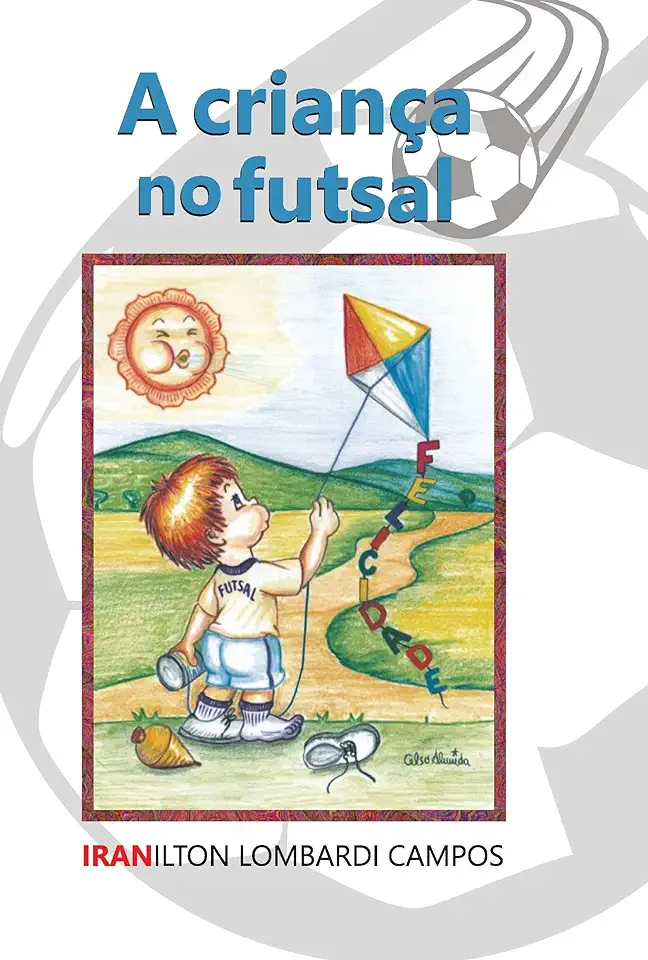 Capa do Livro A Criança no Futsal - Iranilton Lombardi Campos