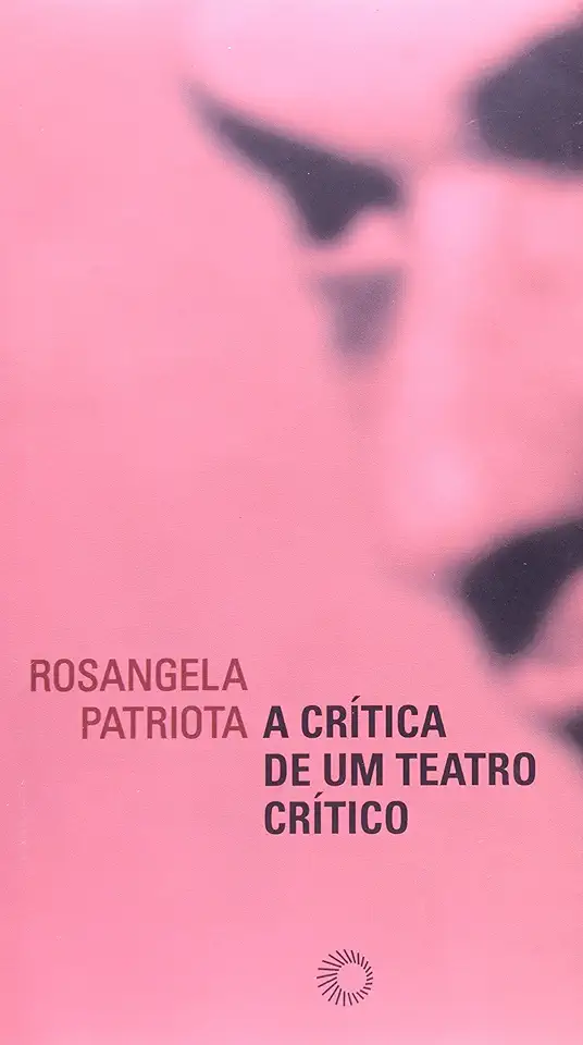 Capa do Livro A Crítica de um Teatro Crítico - Rosangela Patriota