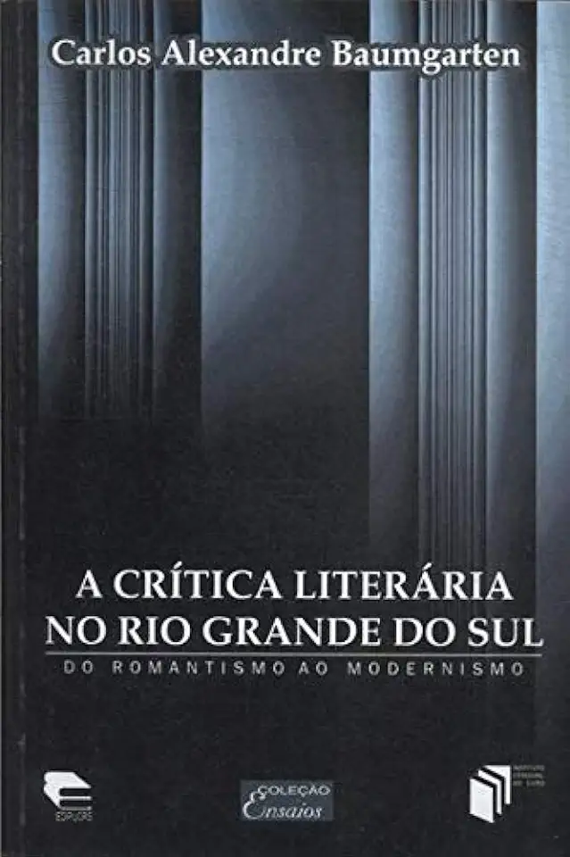 Capa do Livro A Crítica Literária no Rio Grande do Sul - Carlos Alexandre Baumgarten