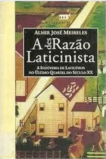 Capa do Livro A Desrazão Laticinista - Almir José Meireles