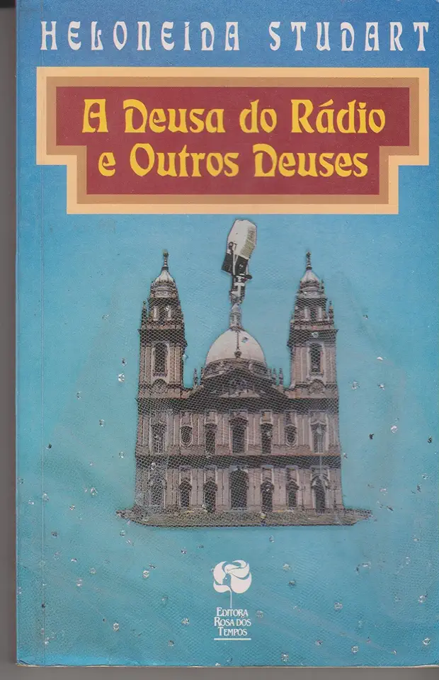 Capa do Livro A Deusa do Rádio e Outros Deuses - Heloneida Studart