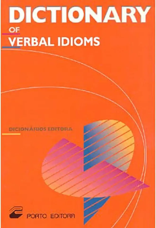 Capa do Livro A Dictionary of Verbal Idioms - Porto