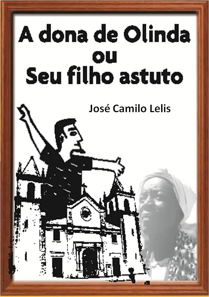 Capa do Livro A Dona de Olinda ou seu filho astuto - José Camilo Lelis