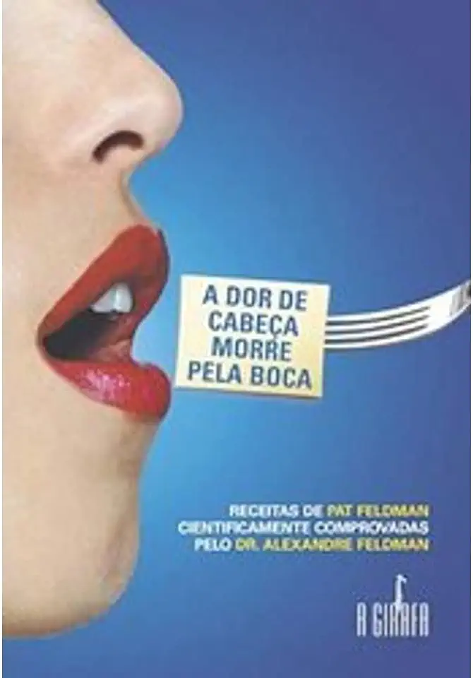 Capa do Livro A Dor de Cabeça Morre pela Boca - Pat Feldman / Alexandre Feldman