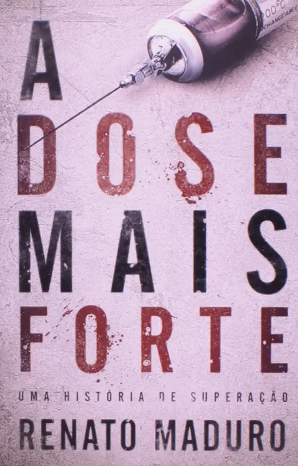 Capa do Livro A Dose Mais Forte - Renato Maduro