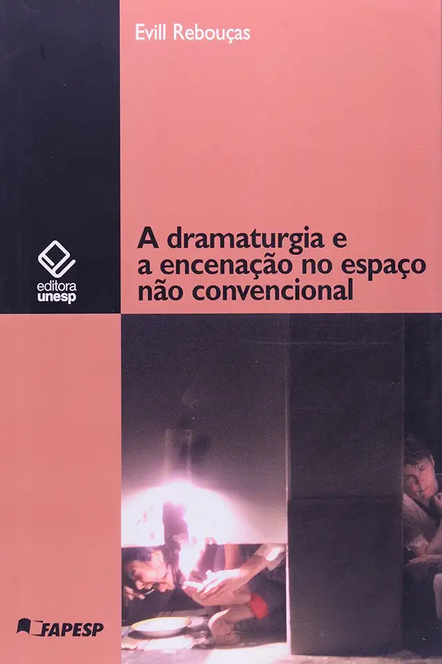 Capa do Livro A Dramaturgia e a Encenação no Espaço Não Convencional - Evill Rebouças