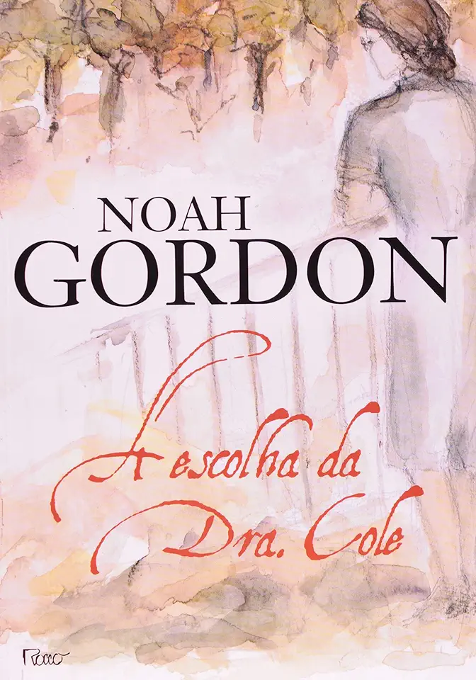 Capa do Livro A Escolha da Dra. Cole - Noah Gordon