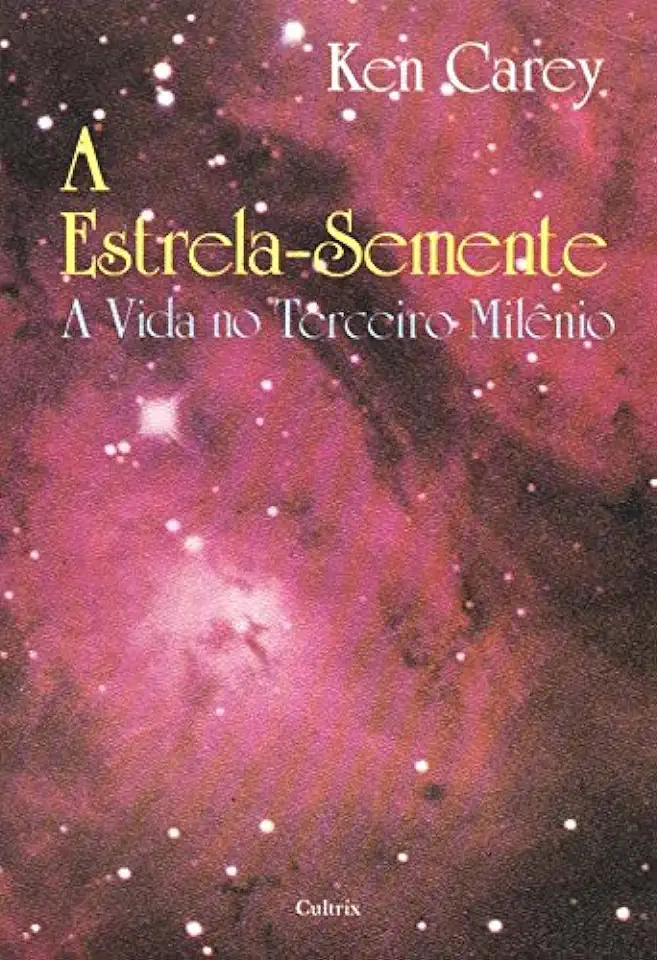 Capa do Livro A Estrela-semente - a Vida no Terceiro Milênio - Ken Carey