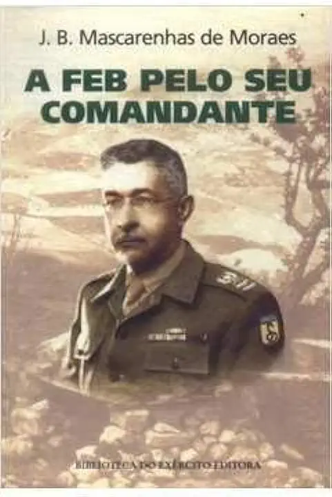 Capa do Livro A F. E. B. pelo Seu Comandante - Marechal J. B. Mascarenhas de Moraes