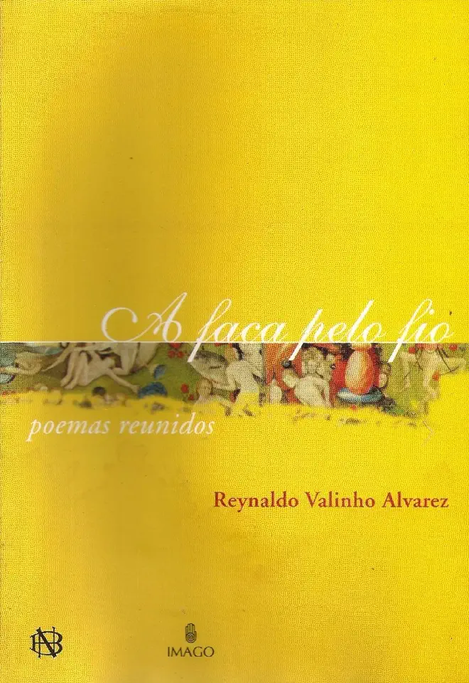 Capa do Livro A Faca pelo Fio - Poemas Reunidos - Reynaldo Valinho Alvarez