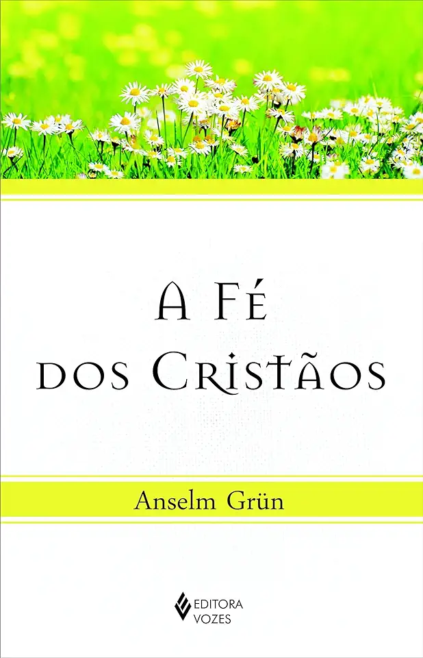 Capa do Livro A Fé dos Cristãos - Anselm Grun