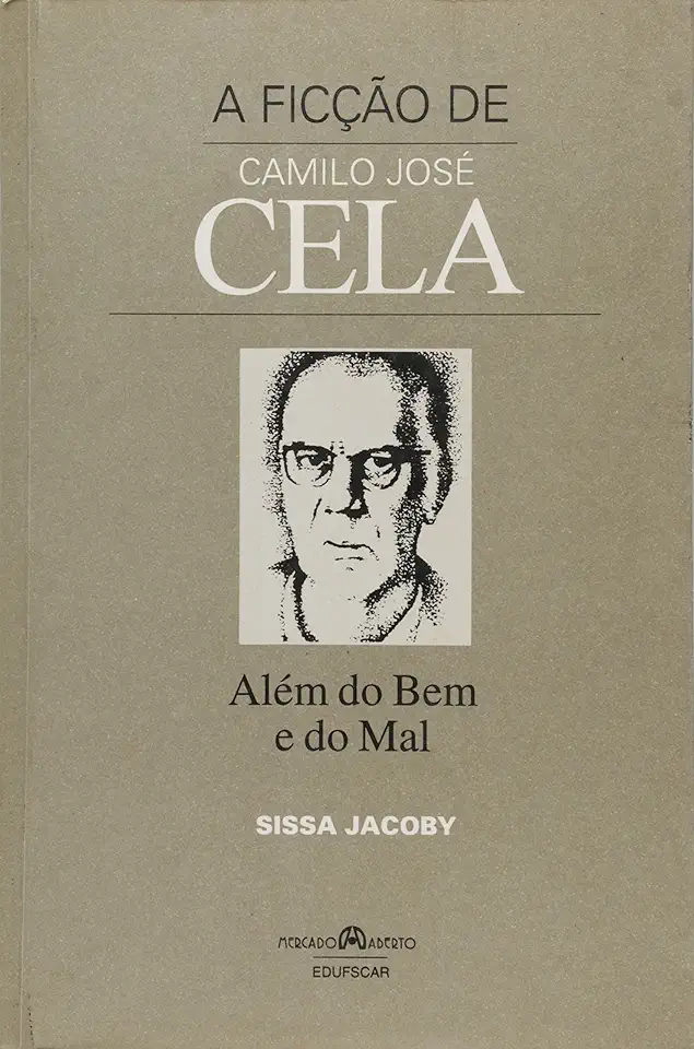 Capa do Livro A Ficção de Camilo José Cela: Além do Bem e do Mal - Sissa Jacoby