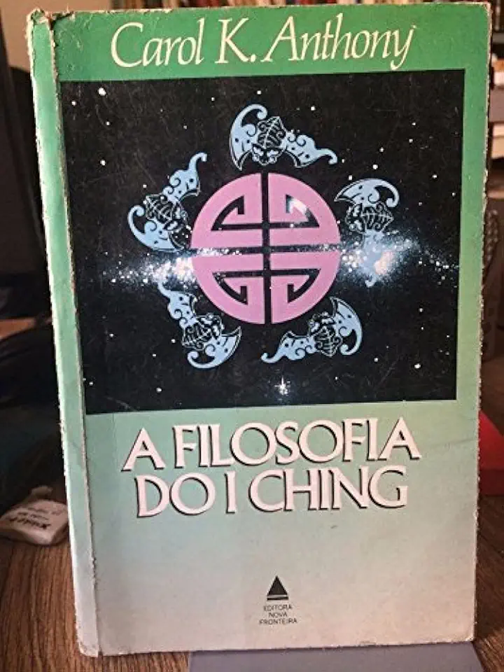 Capa do Livro A Filosofia do I Ching - Carol K. Anthony