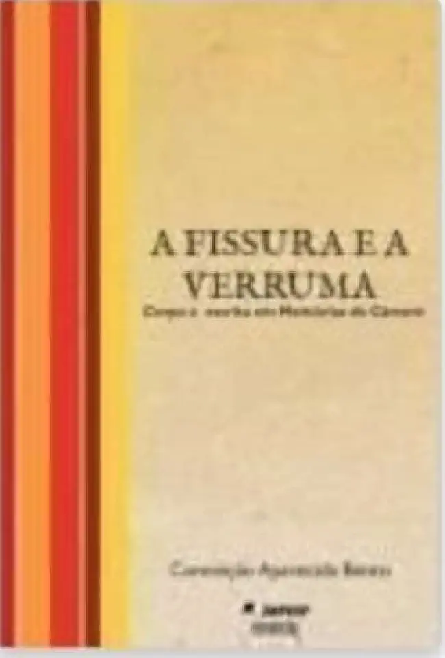 Capa do Livro A Fissura e a Verruma - Corpo e Escrita em Memórias do Cárcere - Conceição Aparecida Bento