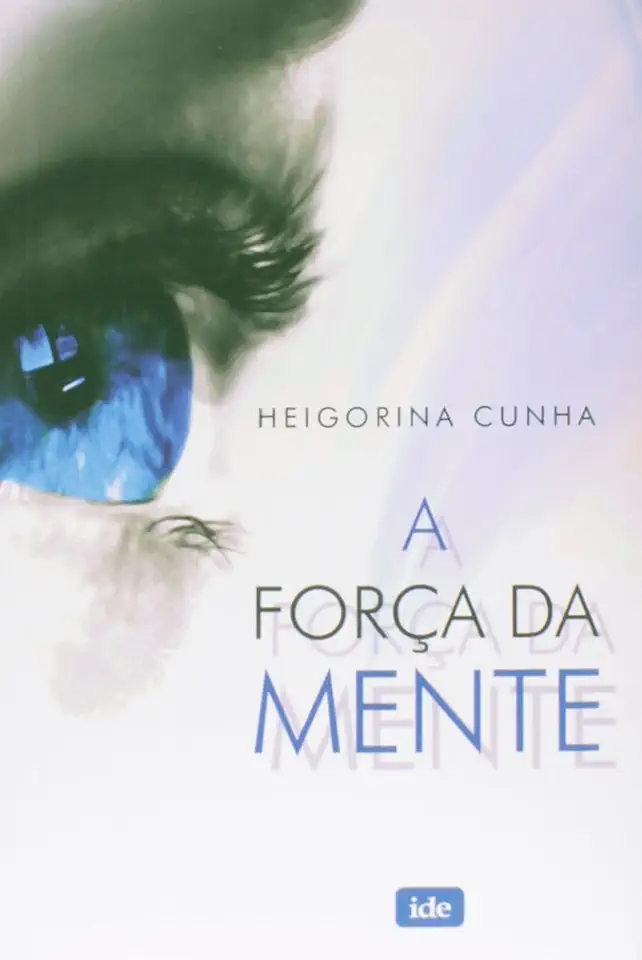 Capa do Livro A Força da Mente - Heigorina Cunha