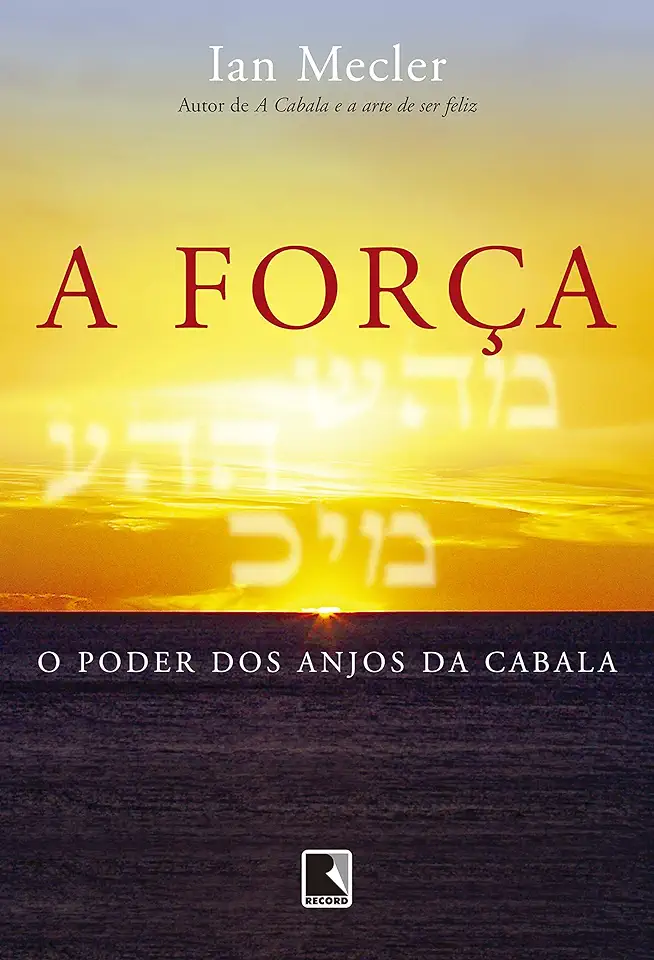 Capa do Livro A Força - o Poder dos Anjos da Cabala - Ian Mecler