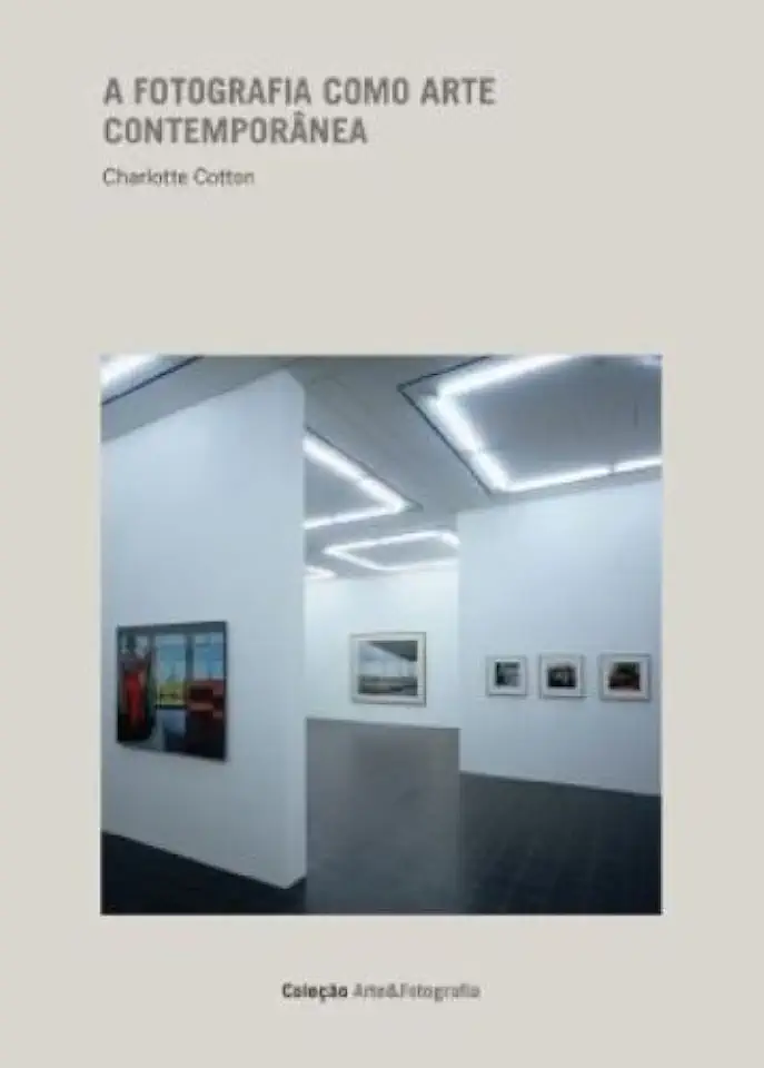 Capa do Livro A Fotografia Como Arte Contemporânea - Charlotte Cotton