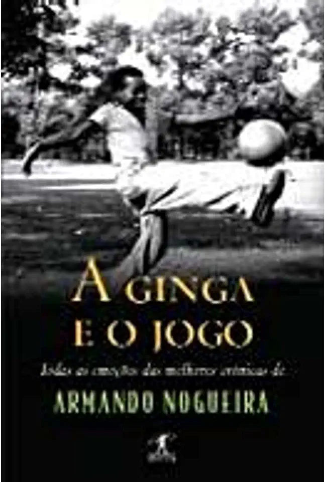 Capa do Livro A Ginga e o Jogo - Armando Nogueira